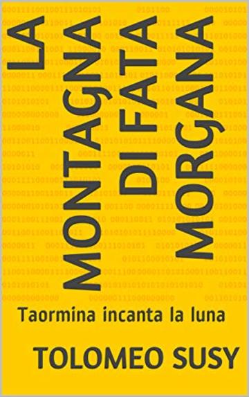 LA MONTAGNA DI FATA MORGANA: Taormina incanta la luna (Argento Vol. 3)